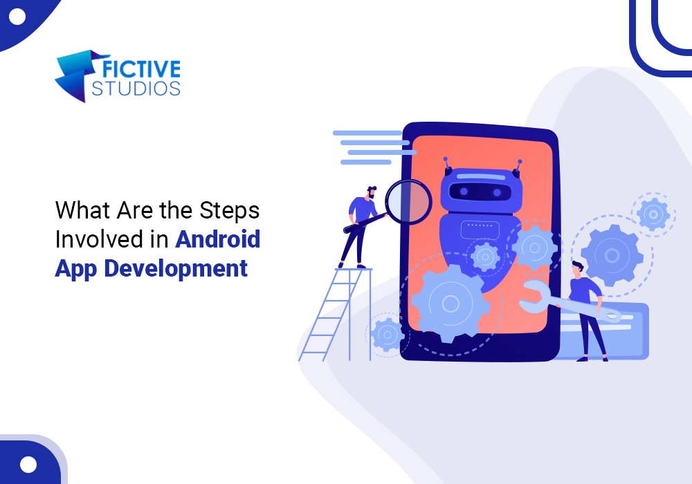 What Are the Steps Involved in Android App Development?