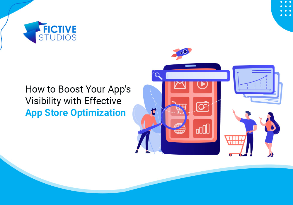 How to Boost Your App's Visibility with Effective App Store Optimization