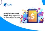 How to Monetize Your Mobile App: Strategies for Generating Revenue