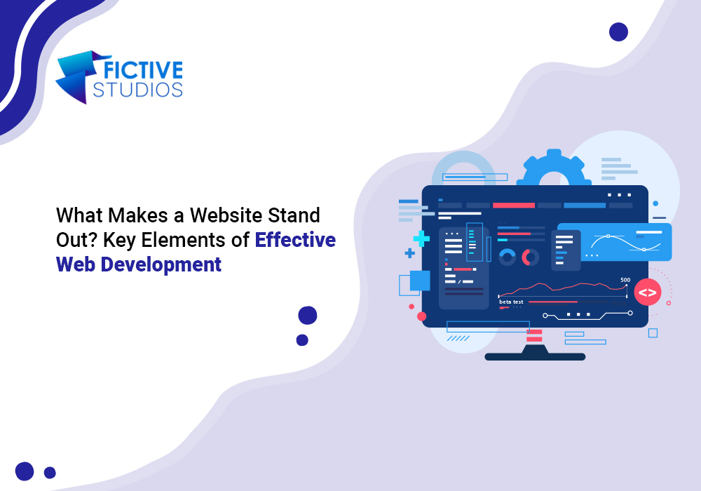 What Makes a Website Stand Out? Key Elements of Effective Web Development