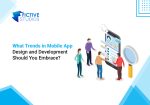 What Trends in Mobile App Design and Development Should You Embrace